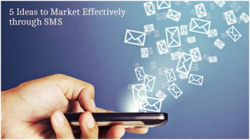 5 Ideas to Market Effectively through SMS