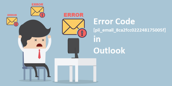 How to solve [pii_email_8ca2fcc022248175005f] error?