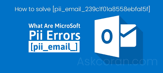 How to solve [pii_email_239c1f01a8558ebfa15f] error?