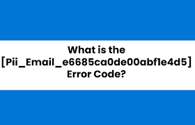 How to Fix [pii_email_e6685ca0de00abf1e4d5] Error Code?
