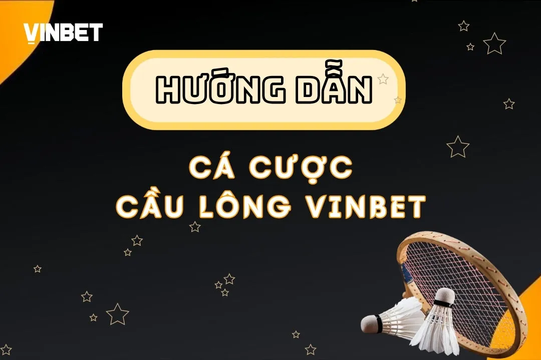 Cá cược cầu lông VINBET hấp dẫn