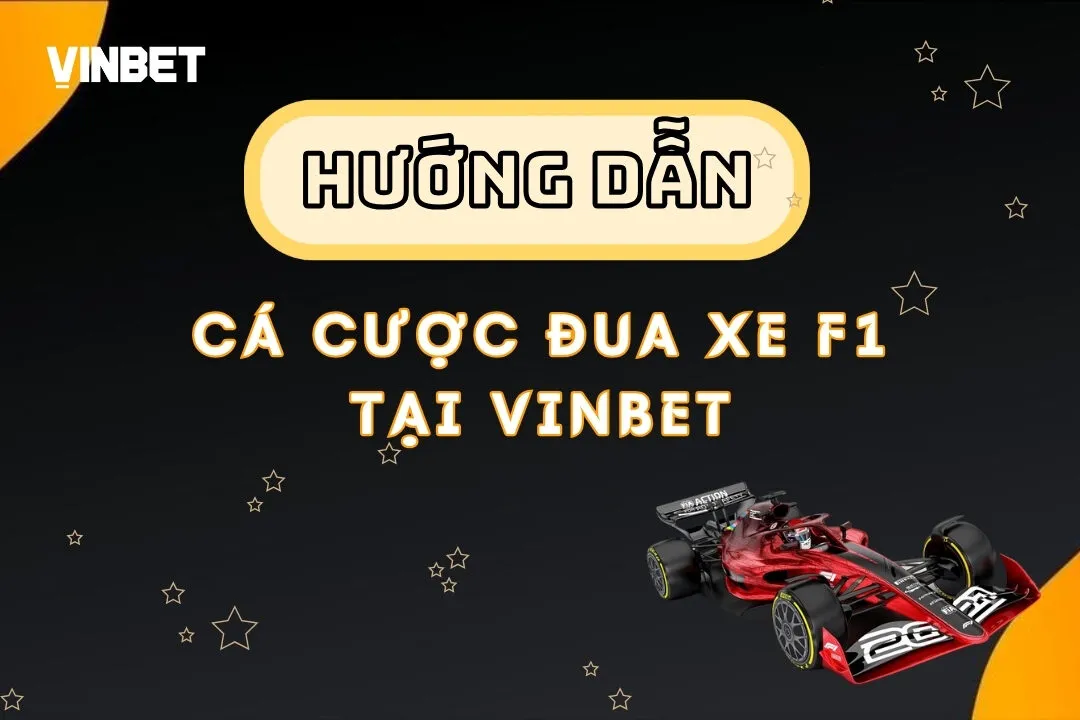 Cược Đua Xe F1 Tại Vinbet – Trải Nghiệm Tốc Độ Và May Mắn