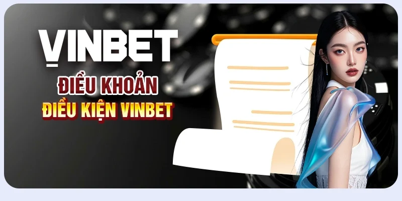 Điều khoản & điều kiện nhà cái Vinbet