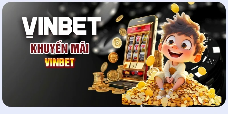 Khuyến mãi Vinbet - Cơ hội trúng lớn không giới hạn